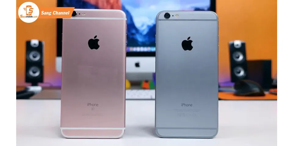 So sánh iPhone 6 plus và 6s plus tinhte